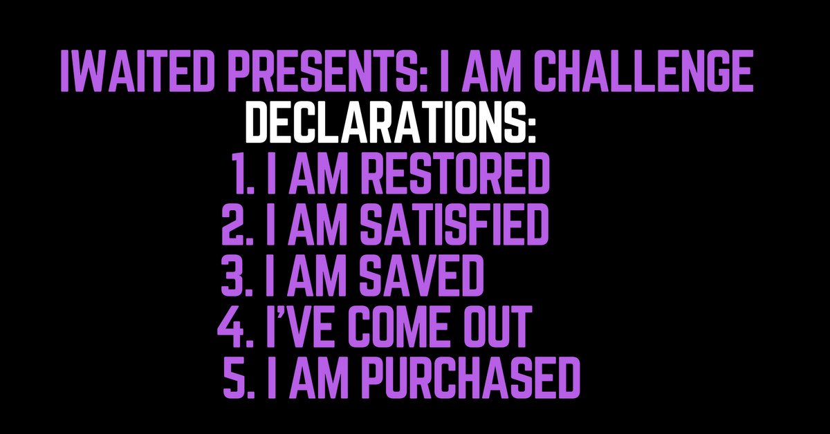 iWaitedBlog's tweet photo. Follow the blog at https://t.co/tkzgwzmXGS to join in on the “I AM Challenge”. #GodIsMyFather #iAmChallenge #iWaitedBlog #DeclareAThing https://t.co/oxjKrOmZ66