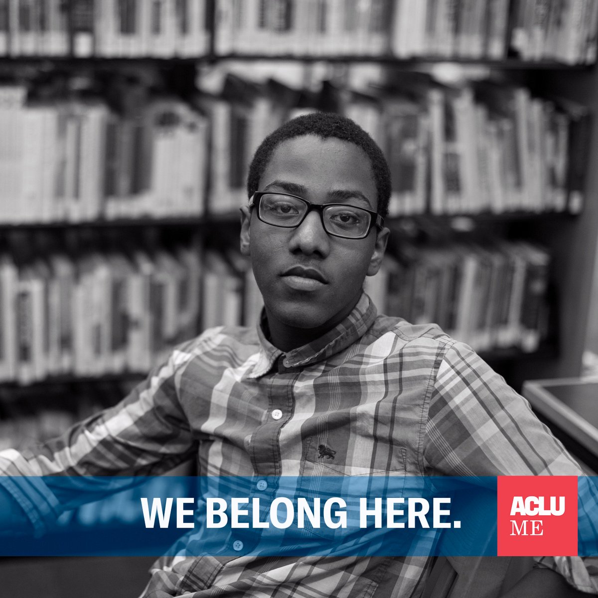 Black and white photo of student with We Belong Here text and ACLU Maine logo