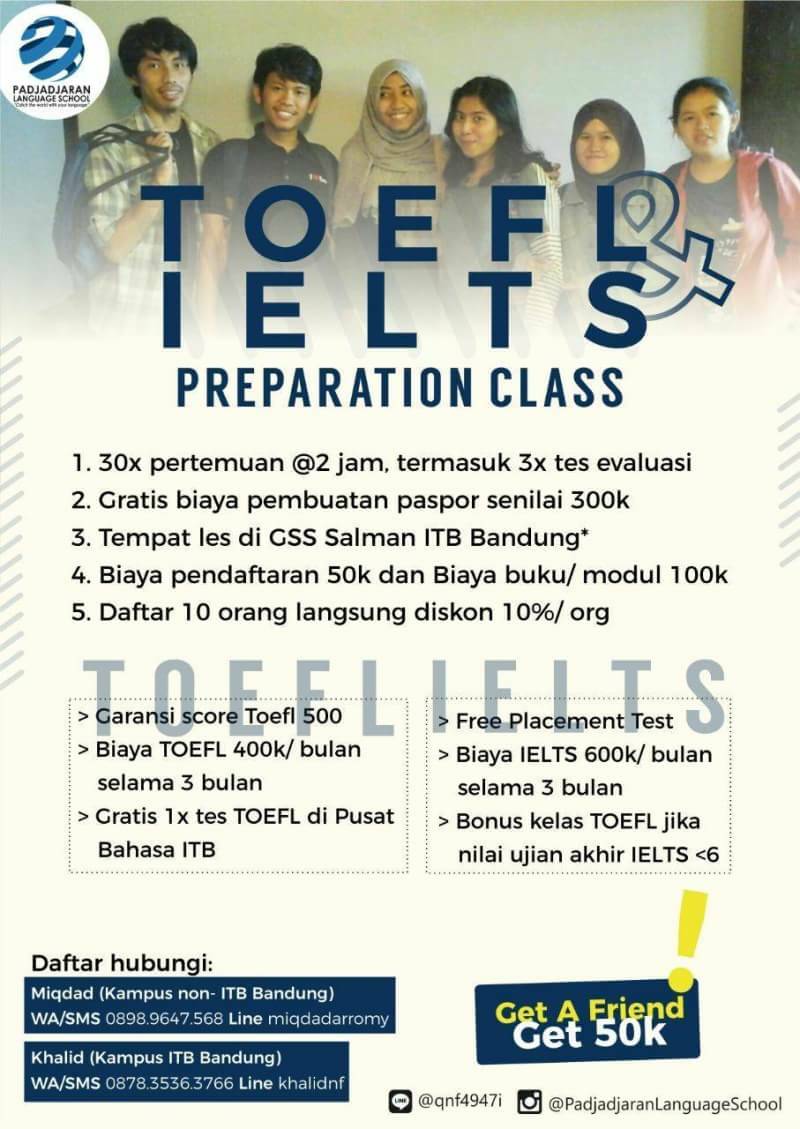 [Kelas TOEFL &amp; IELTS]

Untuk ITB :
Wa/line : 087835363766 / khalidnf

Untuk non ITB 
Wa / line : 08989647568 / miqdadarromy