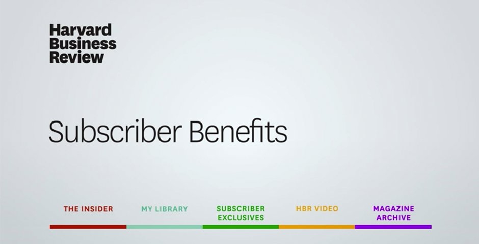 More substance to your HBR subscription. Subscribers: Learn more about all the benefits you have access to. s.hbr.org/2yGl30e