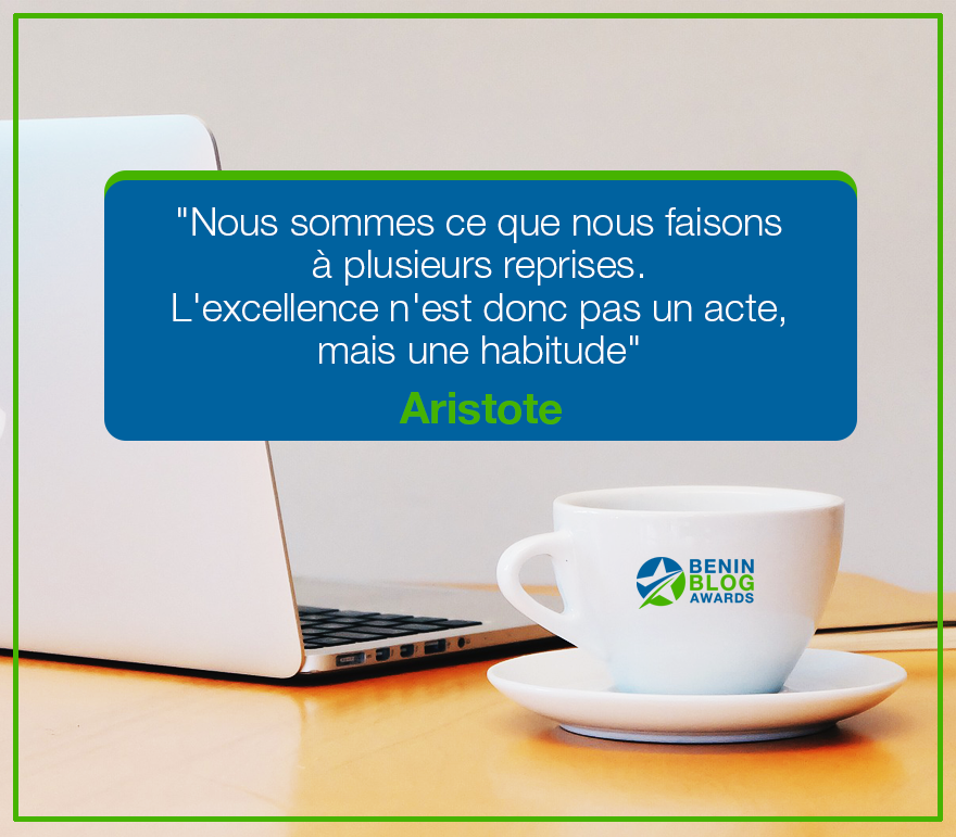 beninblogawards's tweet photo. «Nous sommes ce que nous faisons à plusieurs reprises. L'excellence n'est donc pas un acte, mais une habitude» – Aristote #Blogging #blogger https://t.co/me4ykYFdy3
