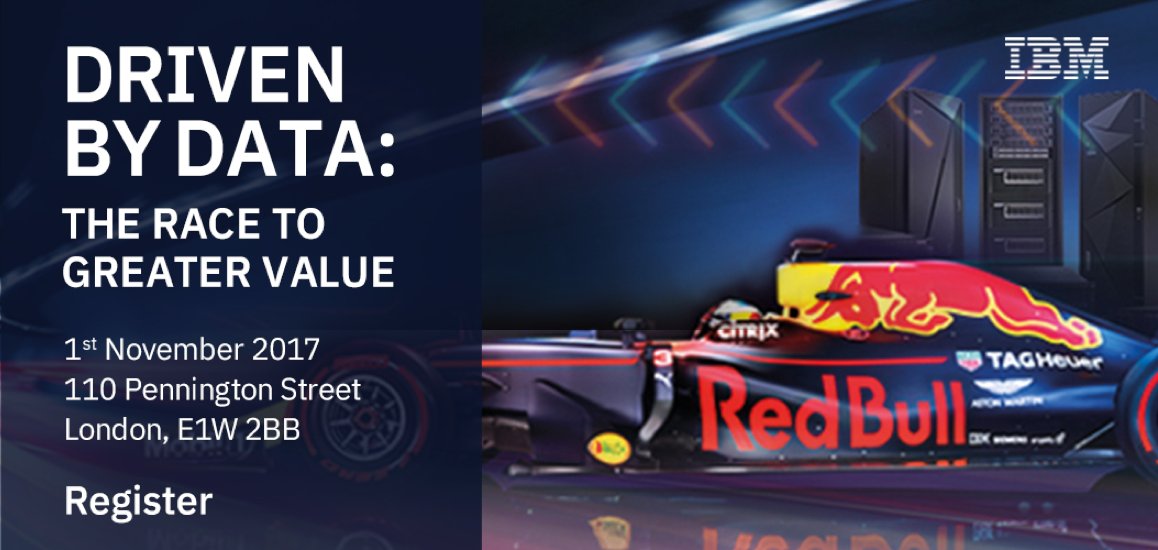 DRIVEN BY DATA: THE RACE TO GREATER VALUE #datadrivenLDN
#DataDrivenLDN ibm.biz/BdjYNV