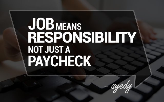 #Job means #Responsibility not just a #Paycheck