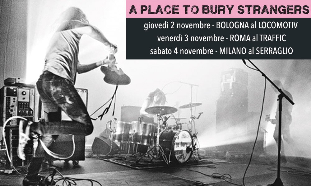 A PLACE TO BURY STRANGERS + Baby in Vain a Novembre in concerto a Bologna, Roma e Milano #APTBS #APlaceToBury rockon.it/concerti/place…