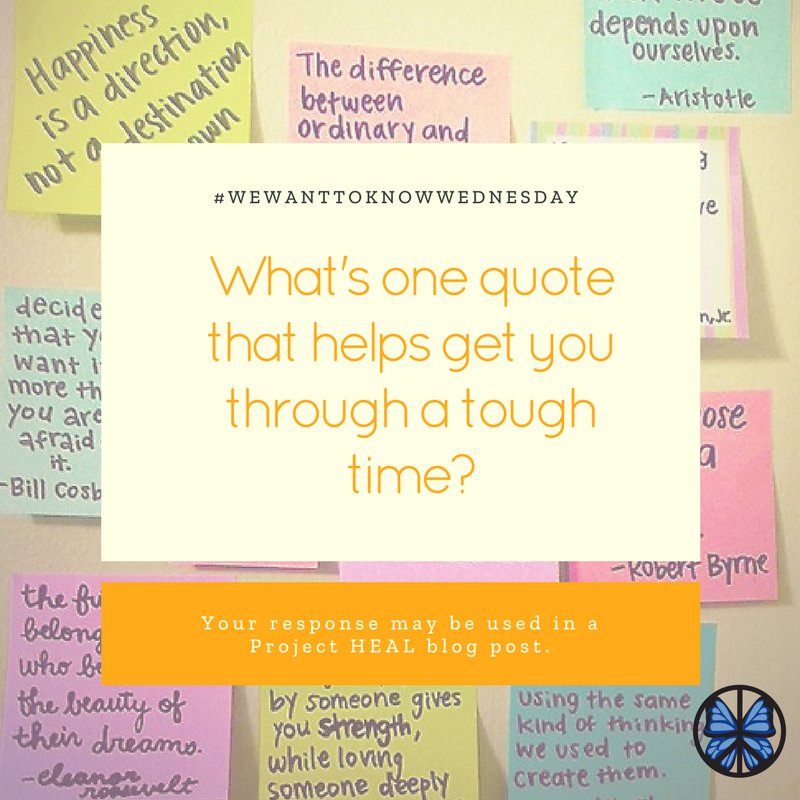 TheProjectHEAL's tweet photo. What's one quote that helps get you through a tough time? #wewanttoknowwednesday https://t.co/AxYRpsDmde