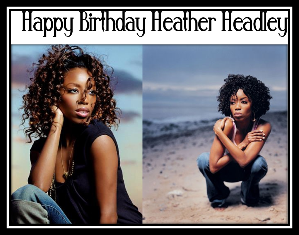 Happy Birthday Heather Headley 