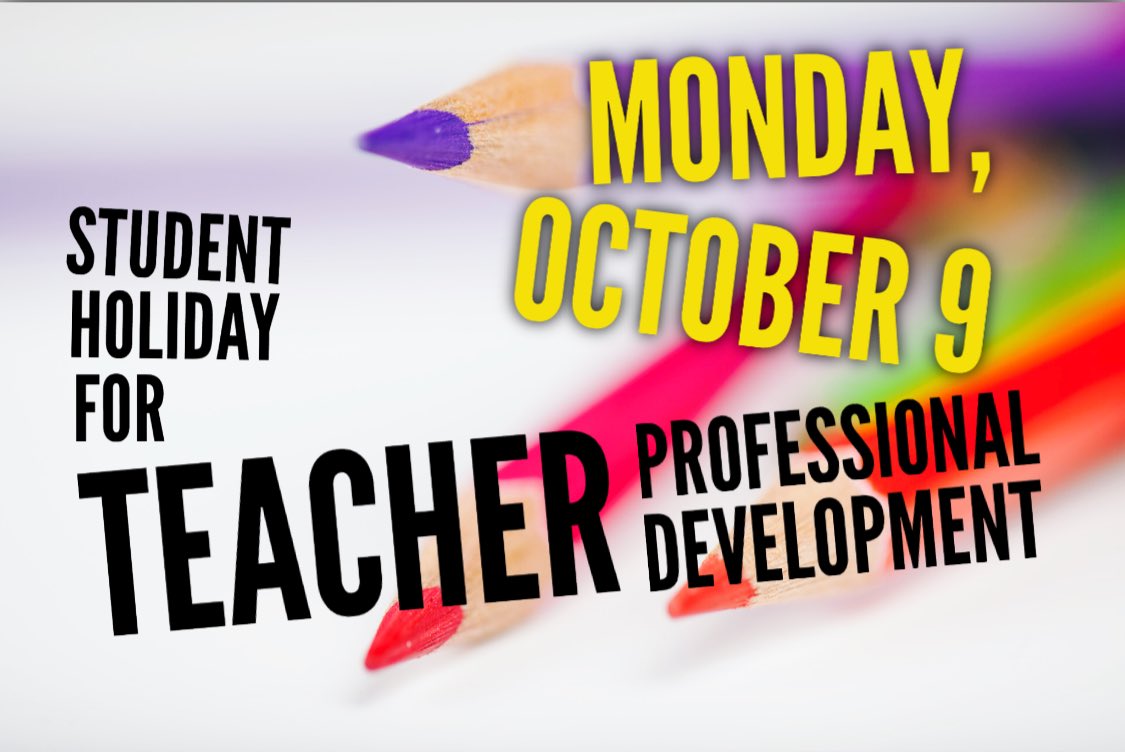 SAVE THE DATE - 
This coming Monday, October 9 will be a STUDENT HOLIDAY for a Teacher Professional Development Day.