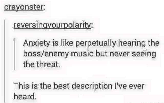 Imre Jele on Twitter: ""Anxiety is like perpetually hearing the boss/enemy music but never seeing the threat." https://t.co/42UrMeBzeD https://t.co/5sM3lO8fTl / Twitter