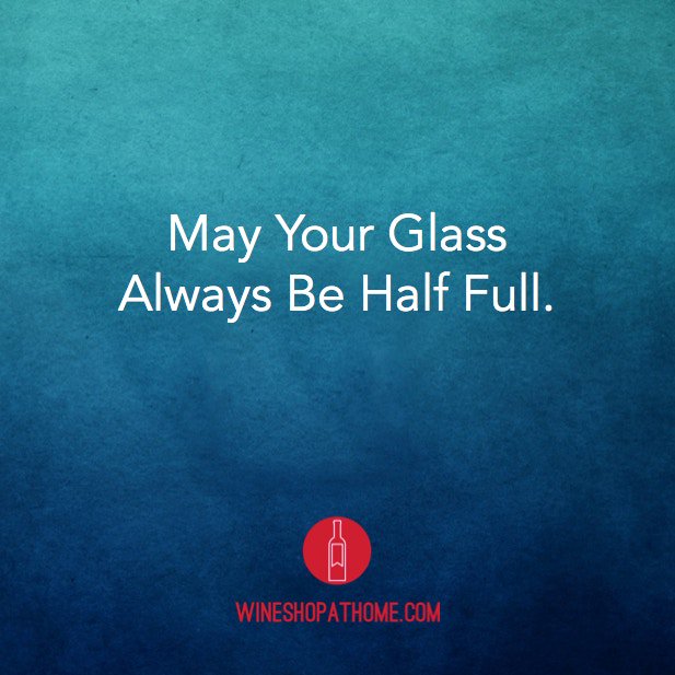 MMundheim's tweet image. May your glass always be half full.