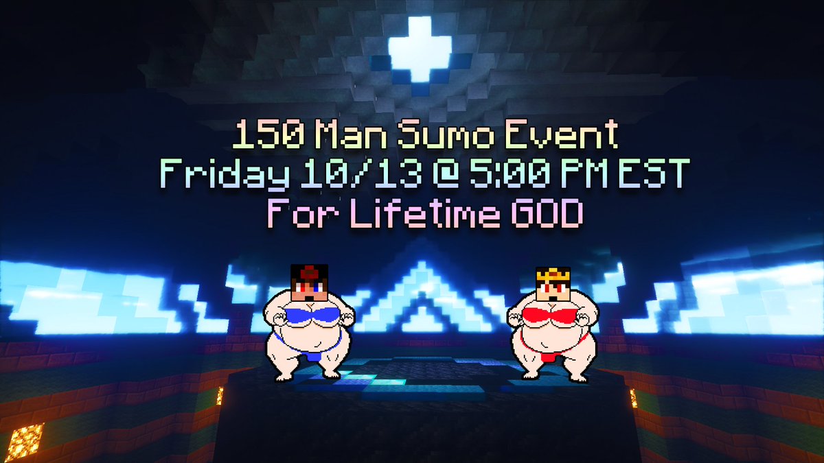 🏆150 Man Sumo Event!

📅October 13th at 5:00PM EST!

🎁Winner gets Lifetime God!

◾️Be there or be square!