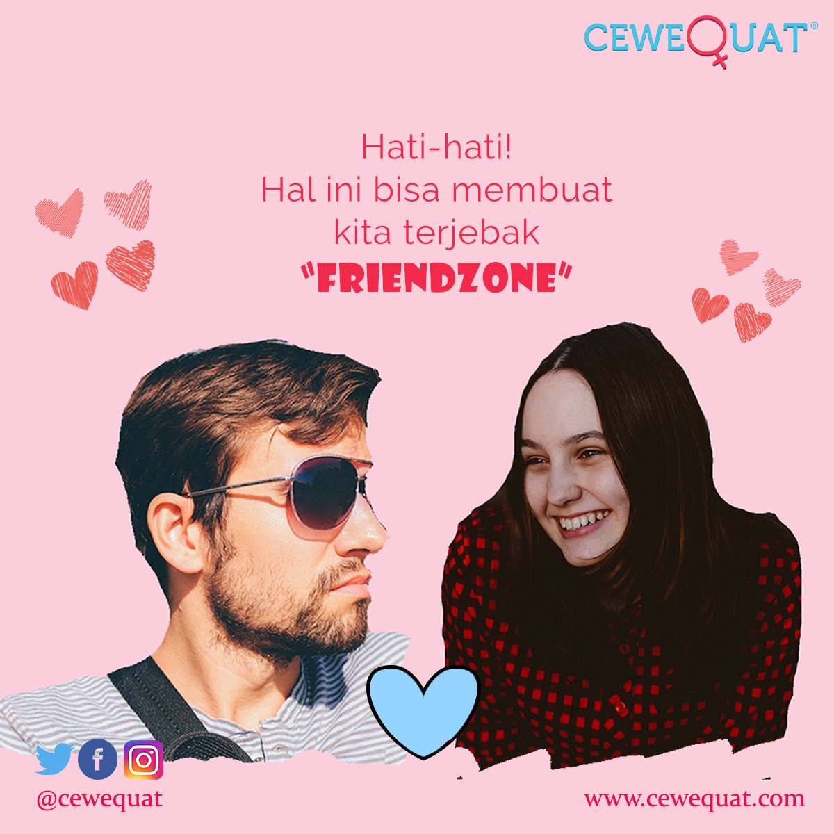 Hati-hati #CeweQuat!
Apa kamu masuk dalam katagori "Friendzone"?? :O
Ketahui ciri-ciri nya di instagram @cewequat ya girls..