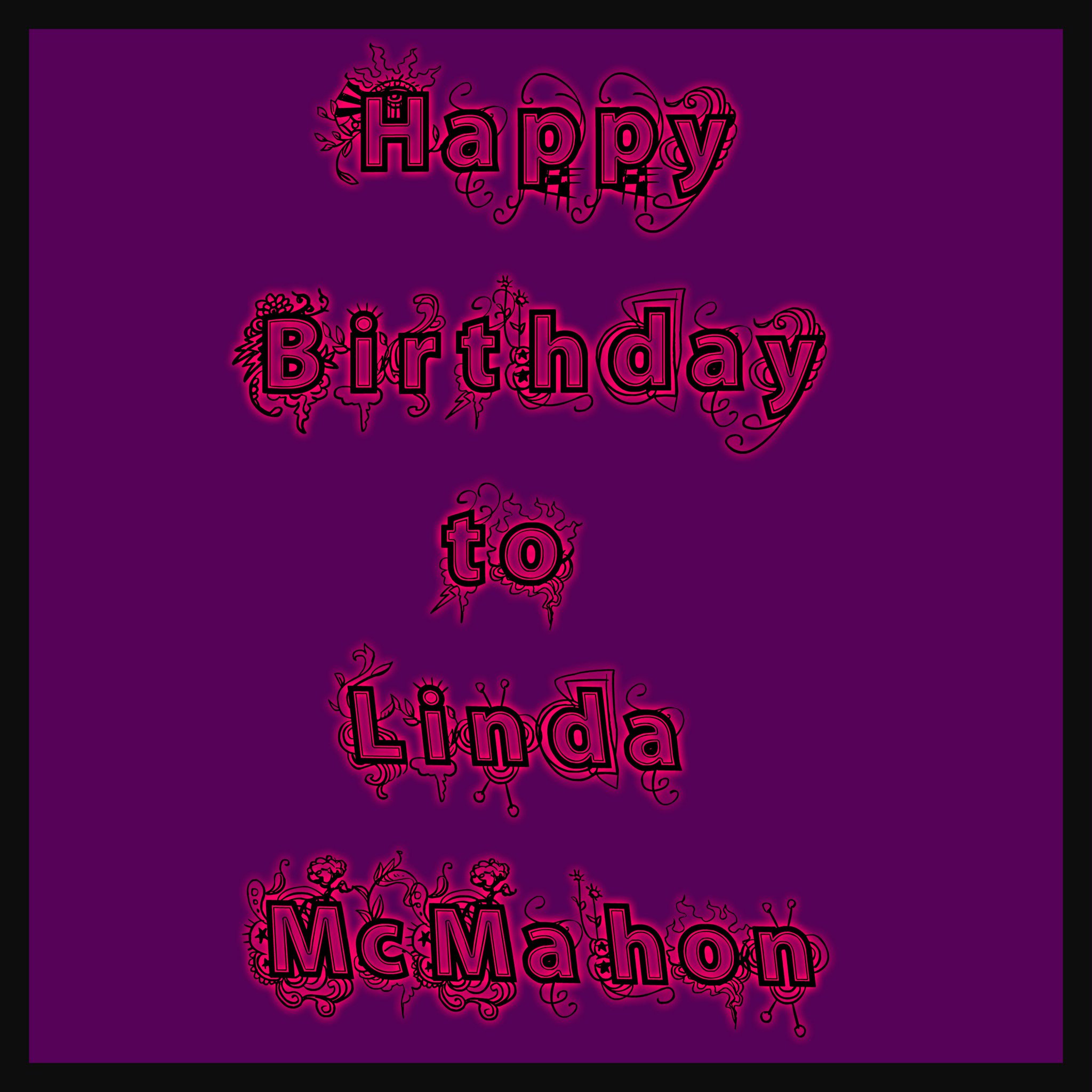 I want to say happy birthday to Linda McMahon. 