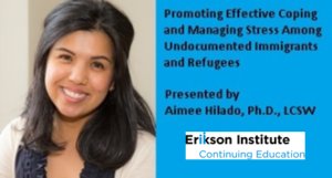Free webinar: Promoting Effective Coping and Managing Stress Among Undocumented Immigrants and Refugees, Oct. 10. bit.ly/2yI8Kkg