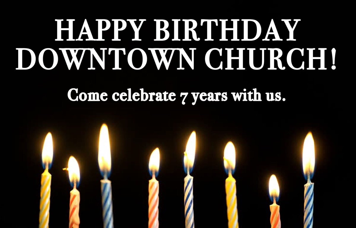 Celebrate 7 years with us THIS Sunday following services! Details here: downtownchurch.com/events/event/7…