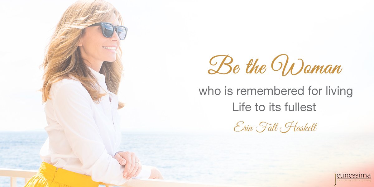 Jeunessima's tweet photo. Be the #Woman who is remembered for living #Life to its fullest - #ErinFallHaskell #Quote https://t.co/fGrsAjMGqD