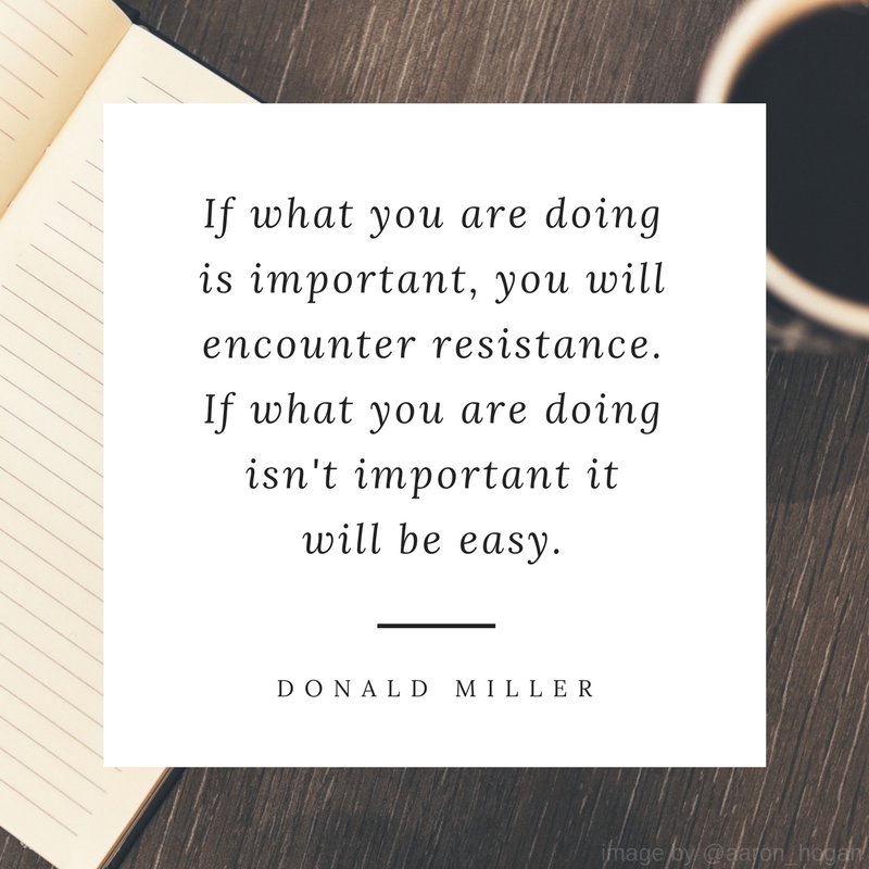 If what you are doing is important, you will encounter resistance.

If what you are doing isn't important it will be easy.

#LeadUpChat
