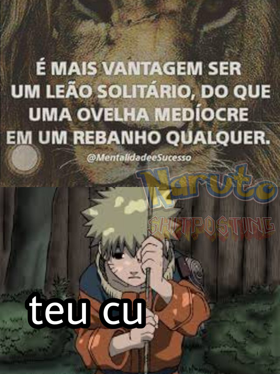 naruto shitposting on X: postei e sai correndo pau no cu de quem tá  correndo  / X