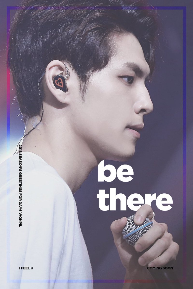 Coming soon !
2018 I FEEL U  Season’s Greeting  
for Day6  Wonpil

Be there !