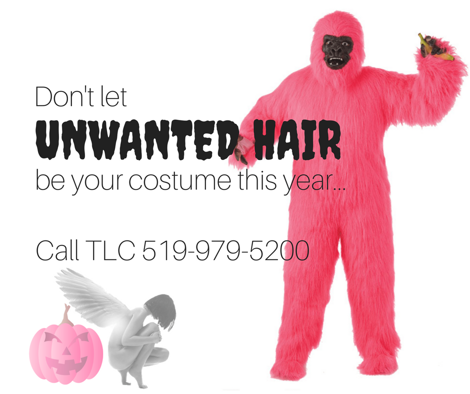 Don't let unwanted hair be the costume you wear this year! Call TLC today for a free consultation! 519-979-5200