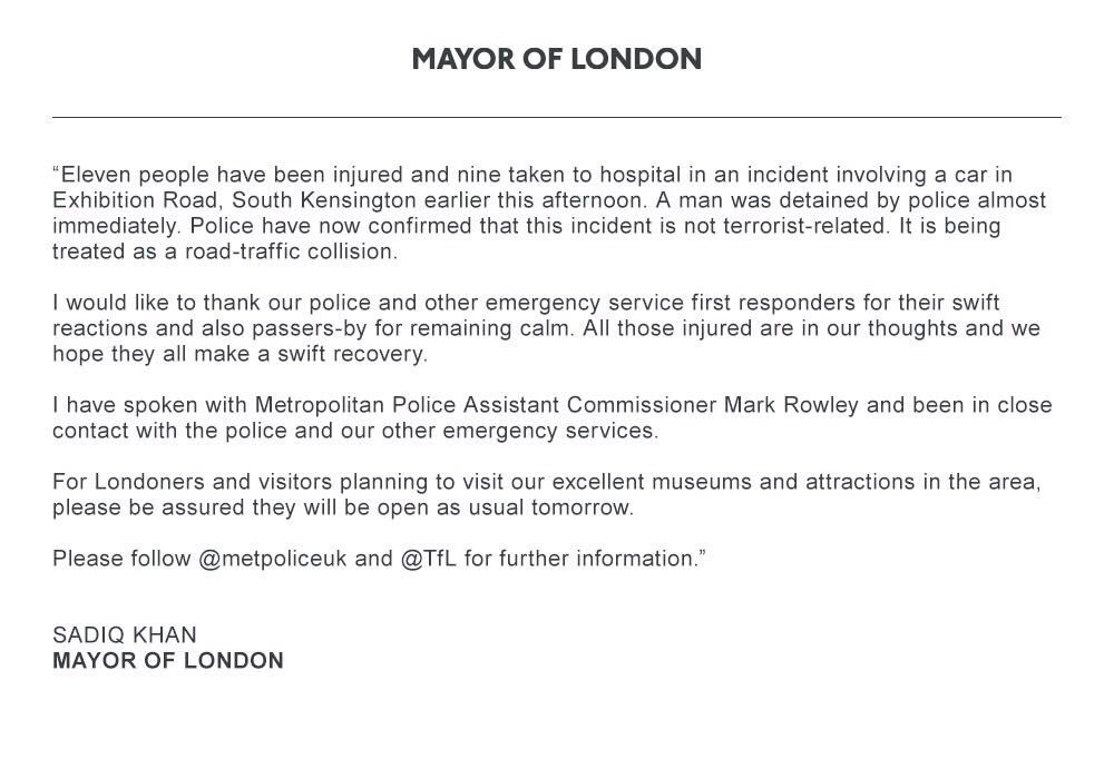 MayorofLondon's tweet image. Police have confirmed that today's incident at Exhibition Road is not terrorist-related and is being treated as a road-traffic collision.