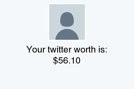 Drop_iT_YT's tweet photo. My Twitter worth is: $56.10

Find yours with https://t.co/ODAPey9LEC

. https://t.co/6fOHvgrCg4