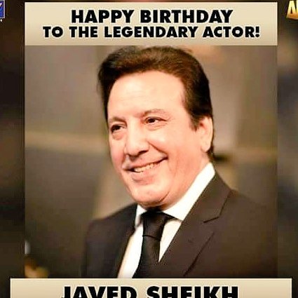 Happy Birthday to the legendary actor JAVED SHEIKH..! 