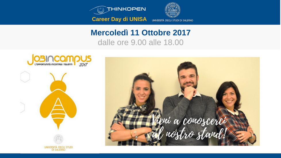 ThinkOpenSpA's tweet photo. 📌 Mercoledì 11 h 9.00 - 18.00 vieni a conoscerci, a raccontarci di te e a lasciarci il tuo CV al #CareerDay di @UniSalerno. Ti aspettiamo! https://t.co/jakOd50Qr3