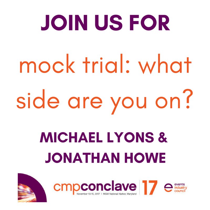 Events_Council's tweet image. Jonathan Howe and @_MichaelJLyons host a mock trial at #CMPConclave2017. Join us! #eventprofs #meetingprofs #CMP bit.ly/2uJekp3