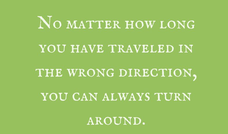Thinking you can't ever be wrong is as wrong as you'll ever be.