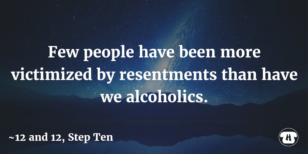 hopelinksdirect's tweet image. Few people have been more victimized by resentments than have we alcoholics. #12and12 #StepTen