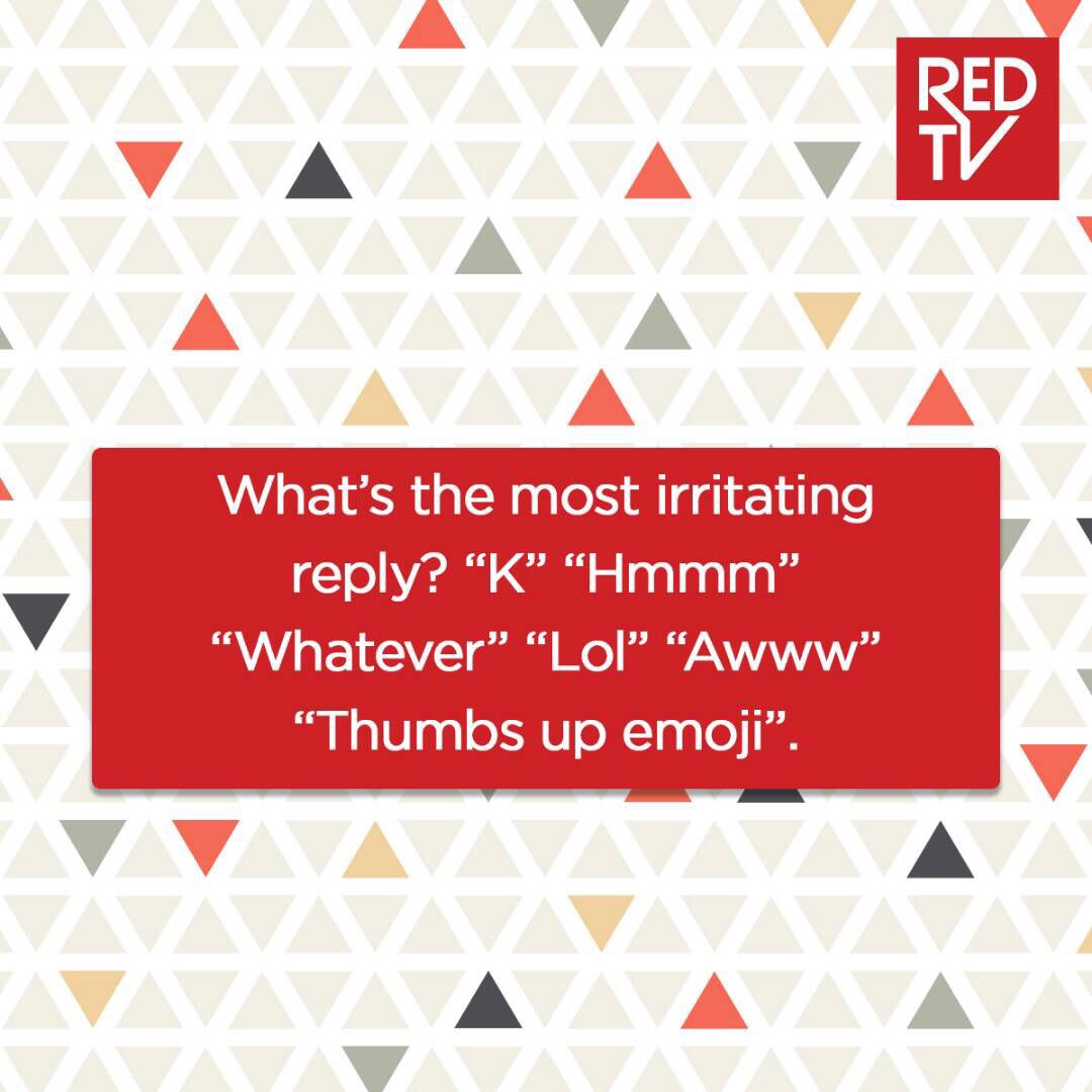 ItsREDTV's tweet photo. What response pisses you off the most? #OneWordAnswers #Irritating https://t.co/0KbWsvfyLB