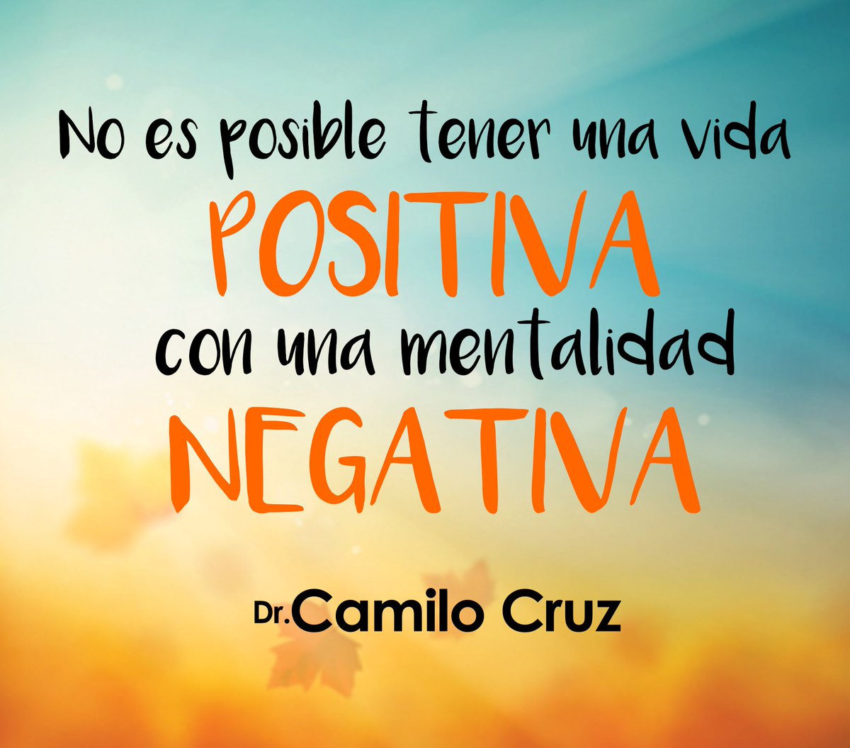 drcamilocruz's tweet photo. No es posible tener una vida positiva
con una mentalidad negativa 
#DrCamiloCruz #Frases https://t.co/ZW6OqdOu5M