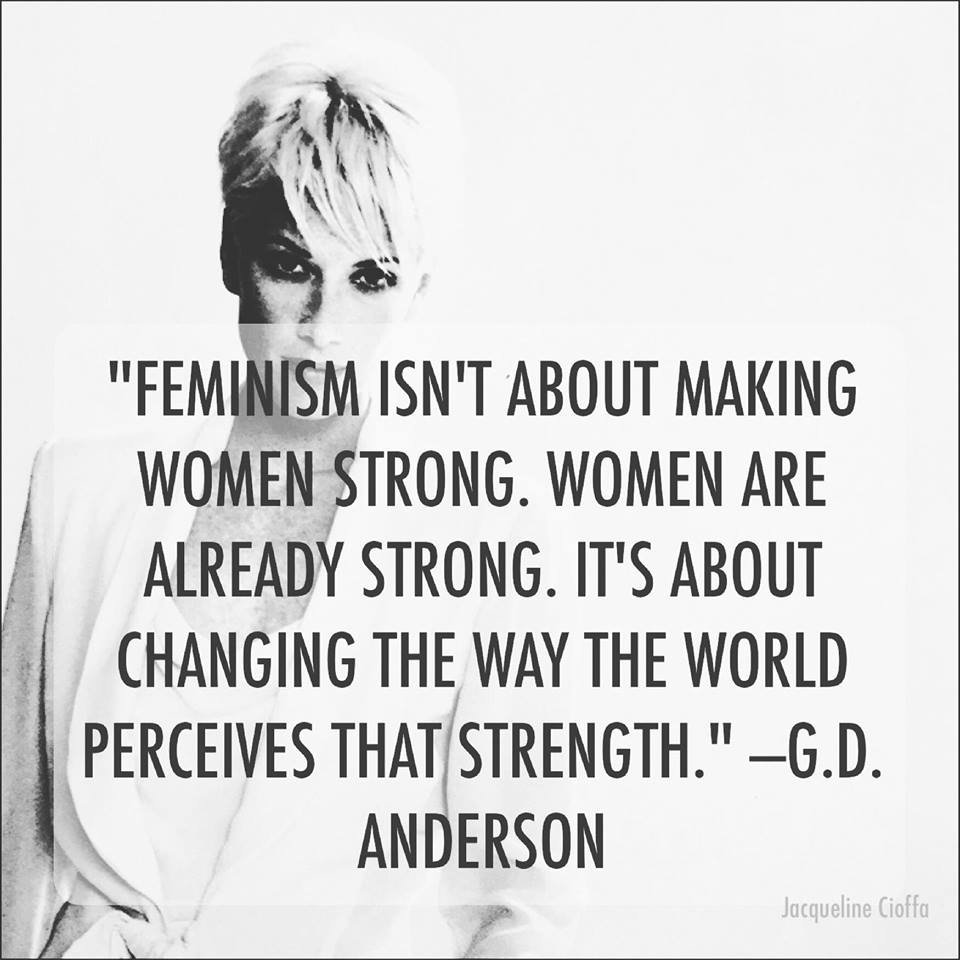 JackieCioffa's tweet photo. Feminism isn't about making women strong. Women are already strong... — G.D. Anderson #Empowerment #strongwomen #Feminism https://t.co/xSANLuyzZv