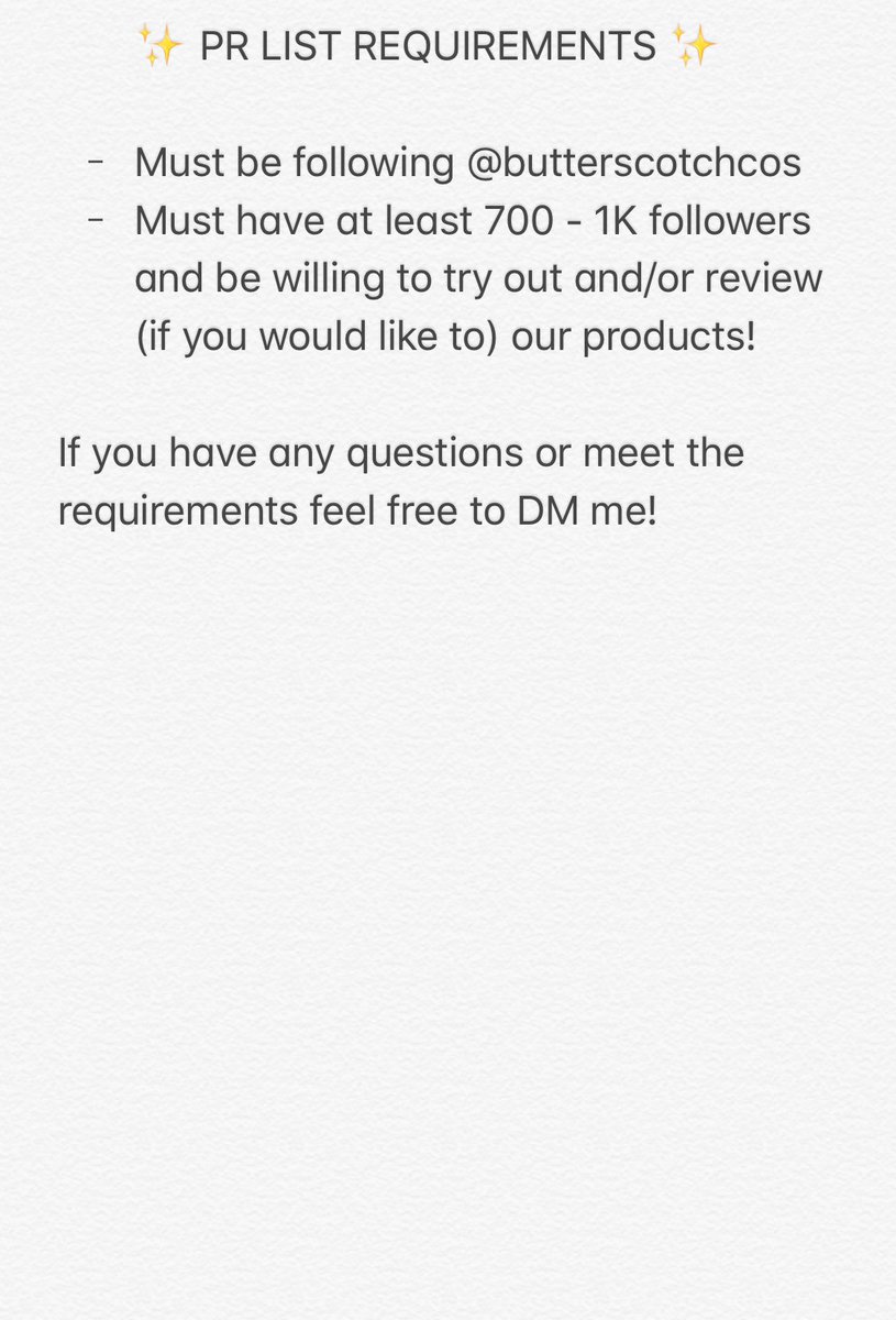 New PR requirements! New things are coming to Butterscotch Cosmetics, so come see if you can be some of the lucky few to try them out first!