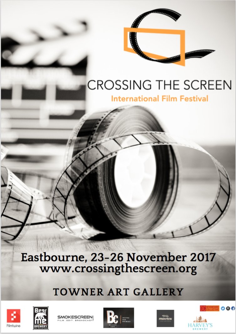 The 2nd edition of Crossing The Screen International Film Festival 23rd-26th November 2017 #TheTownerGallery and #EastbourneHippodrome #film
