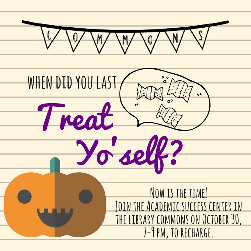 Come to "Treat Yoself," with therapy dogs, home-baked fall goodies, a scary movie showing, and mini pumpkin decorating! 🎃 October 30, 7-9 pm