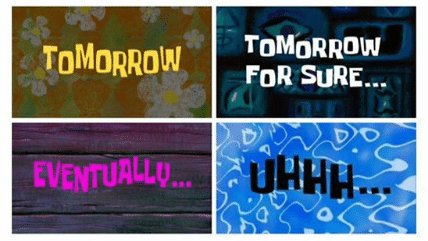 "I'll start studying for midterms!" 

Also me: