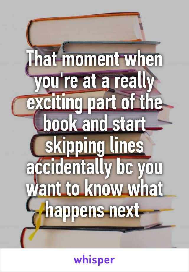 It's just that our eyes &amp; mind don't keep up sometimes.
#TheEnd #FastReading
via <a href="/Whisper/">whisper</a>