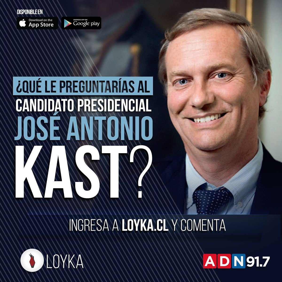 loyka_app's tweet photo. ¿Qué le preguntarías al candidato @joseantoniokast? 
Hazla en @loyka_app o @adnradiochile la más votada la responderá el propio candidato. https://t.co/RQBPVnIBiR
