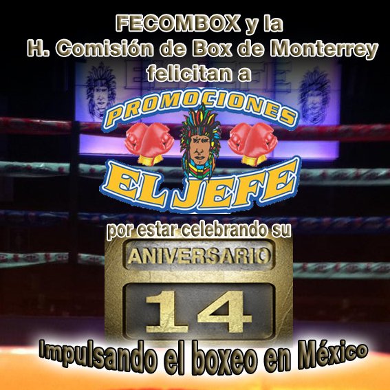 fecomboxmexico's tweet photo. FECOMBOX y la H. Comisión de Box de Monterrey, felicita a Promociones El Jefe, impulsora del buen boxeo por celebrar su 14 Aniversario. https://t.co/EUxYcFnhWc