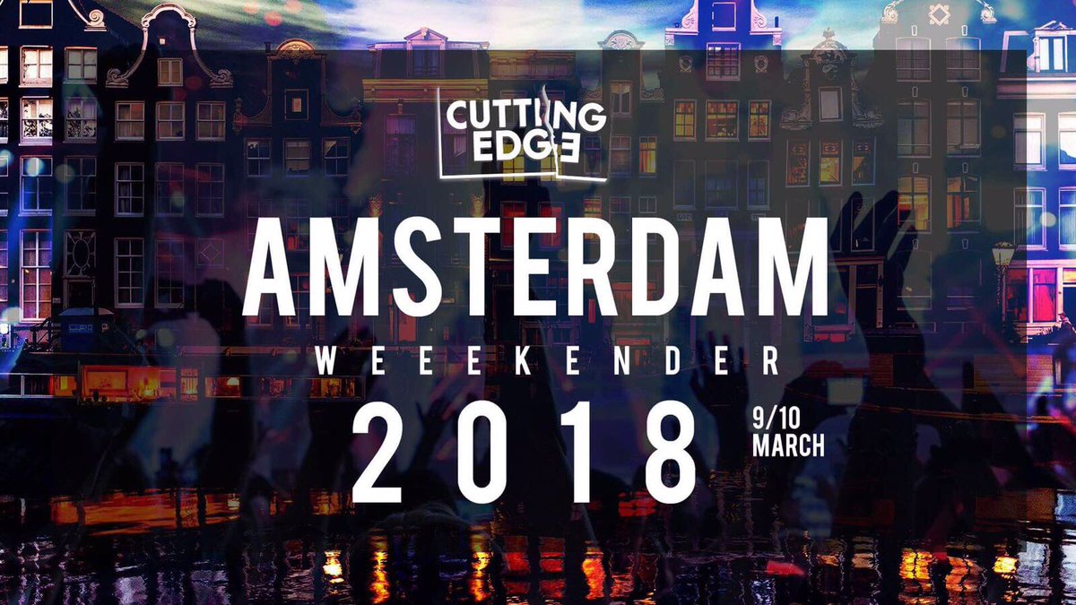 The Cutting Edge Amsterdam Weekender is back, Bigger &amp; Better for 2018!