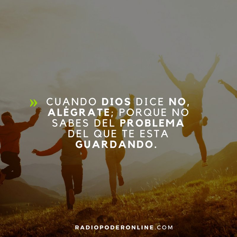 RPoderOnLine's tweet photo. #Recuerda "Cuando Dios dice no, alegrate; porque no sabes del problema del que te esta guardando." #RadioPoderOnLine https://t.co/nyP5KMol4w