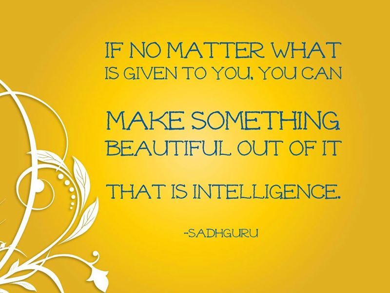 miraclemindapp's tweet photo. If no matter what is given to you, you can make something beautiful out of it that is intelligence. #Sadhguru

#Intelligence https://t.co/ob3i33eZlI