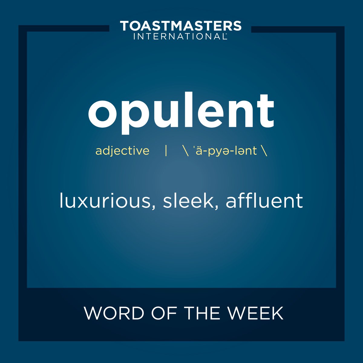 Toastmasters Toastmasters Does Your Club Need A Word Of The Week This Week S Word Opulent T Co Oama4sddsd Mondaymotivation Speech Grammar T Co Tdoaka0tfp
