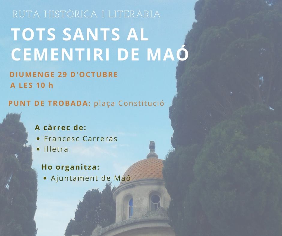 Diumenge a les 10 h farem la ruta històrica i literària "Tots Sants al cementiri de Maó" amb Cesc Carreras. Trobada a la plaça Constitució