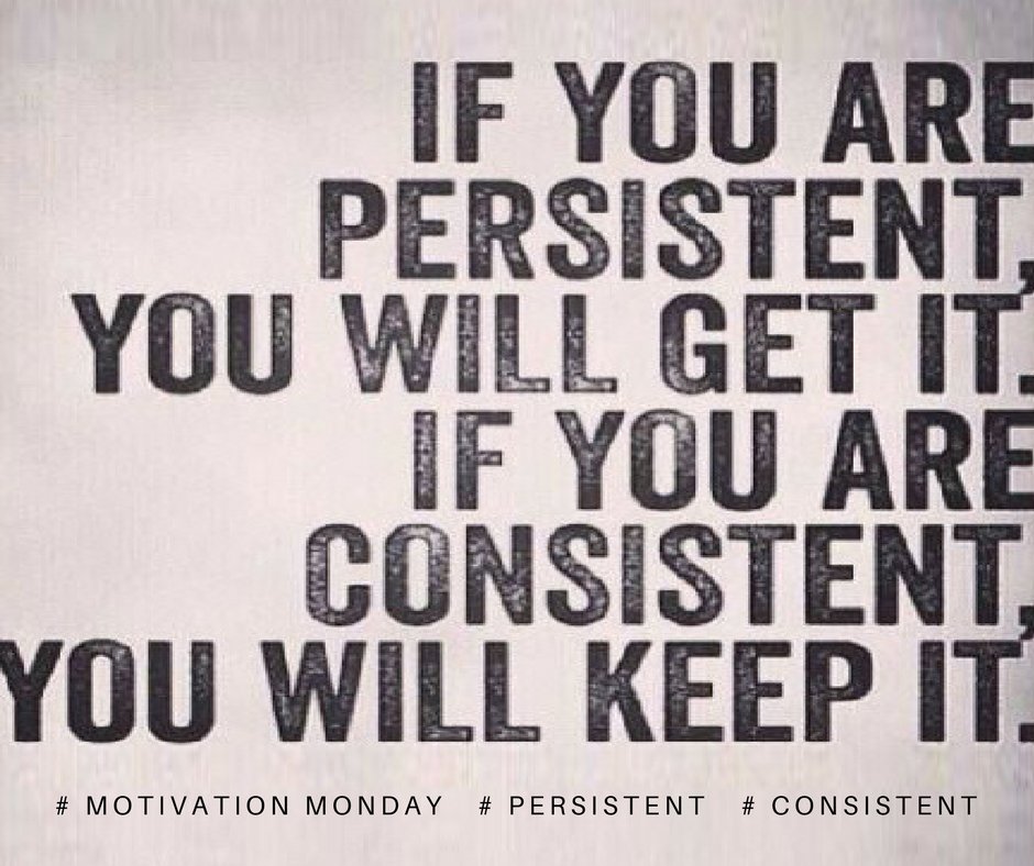 thejaimelyn's tweet photo. "If you are persistent, you will get it. If you are consistent, you will keep it." #MotivationMonday #Persistent #Consistent https://t.co/nuwFSfqH0X