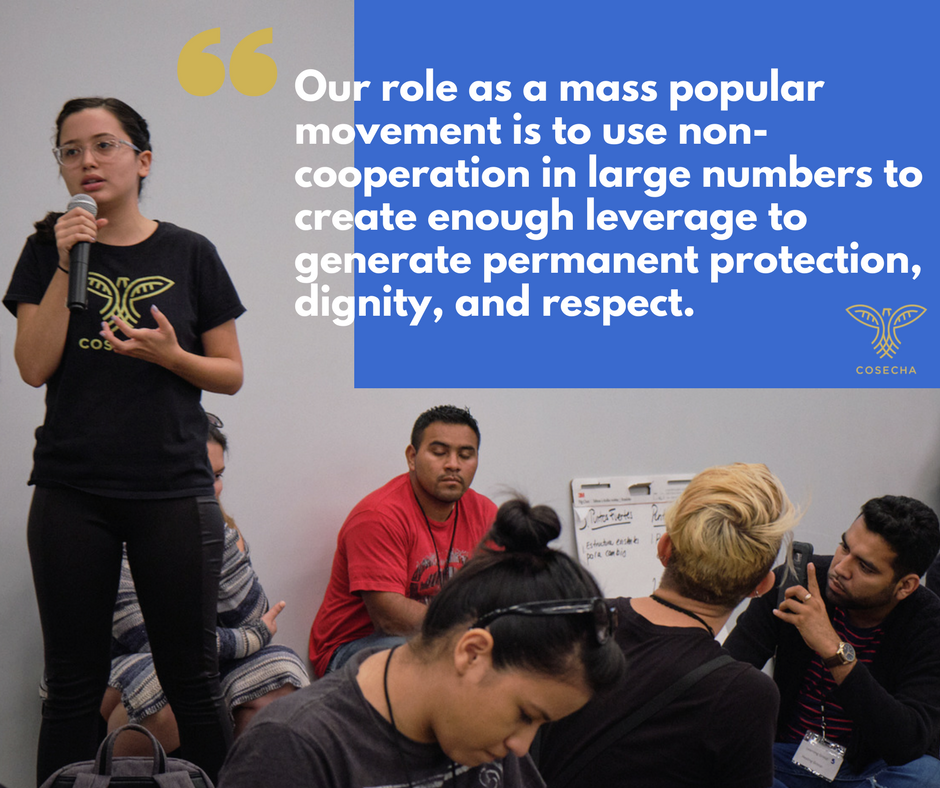 Our role as a mass popular movement is to use non-cooperation to leverage permanent protection, dignity, and respect for the 11 million.