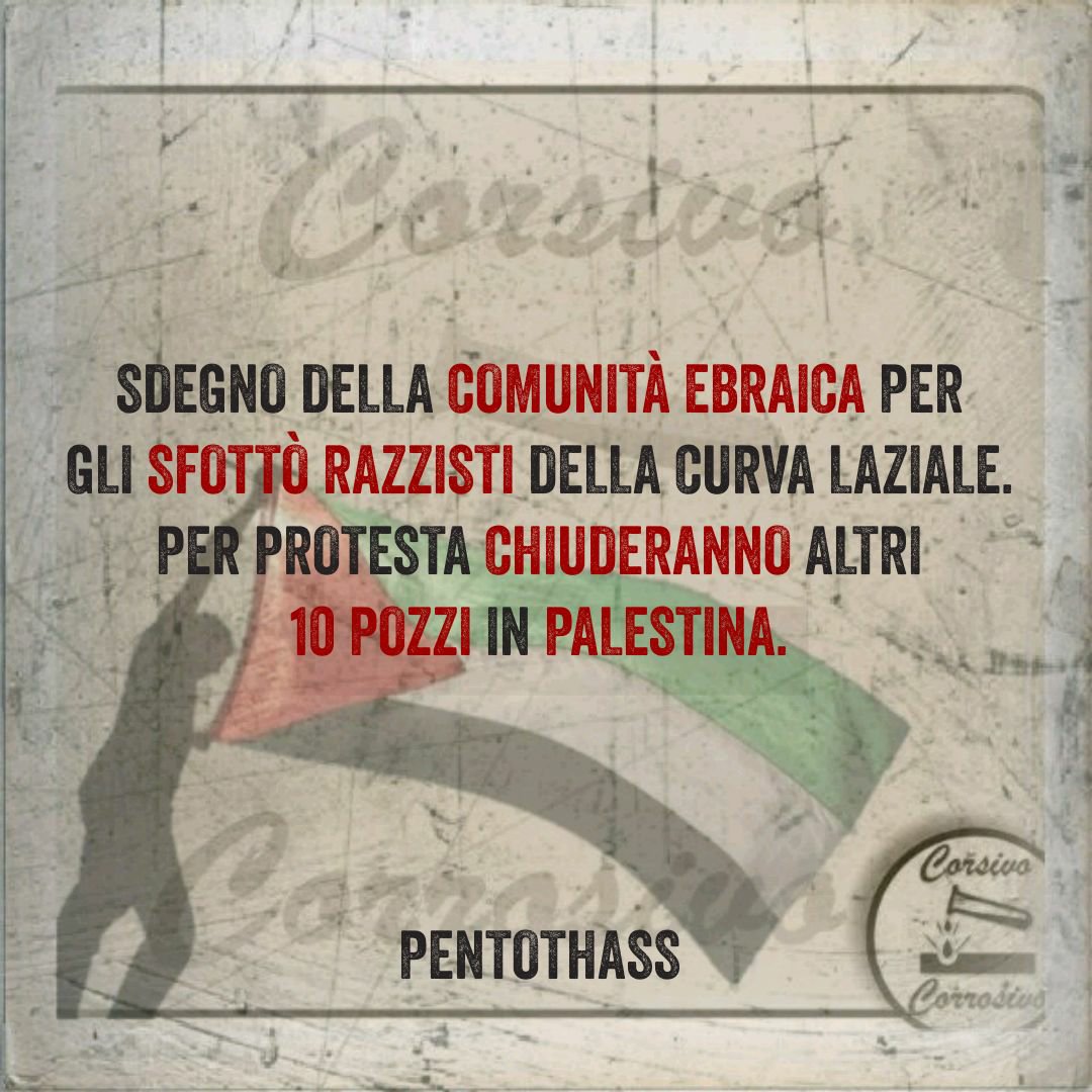 CorsivoCorrosiv's tweet photo. #Pentothass #sfottòrazzisti #Palestina https://t.co/PJ2r7lO0r7