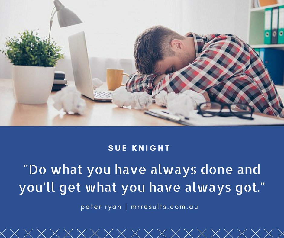 MrResult's tweet photo. "Do what you have always done and you'll get what you have always got." Sue Knight #wordsofwisdom #quoteoftheday #motivation https://t.co/Hv4o8mYCae