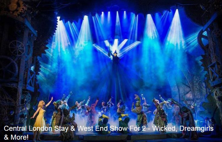 Central London Stay &amp; West End Show For 2 - Wicked, Dreamgirls &amp; More!, From £149 - Save Up To 30% tidd.ly/a71493bb